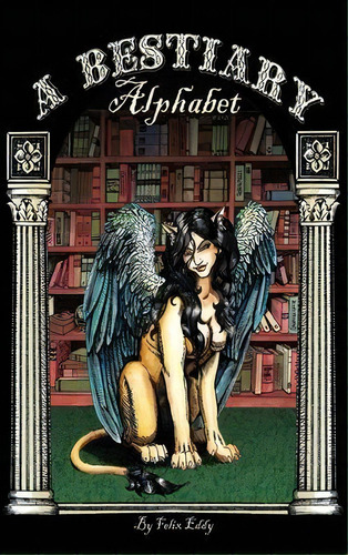 A Bestiary Alphabet, De Felix Eddy. Editorial Mirror World Publishing, Tapa Dura En Inglés