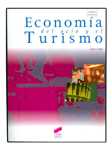 Economía del ocio y el turismo: Economía del ocio y el turismo, de John Tribe. Serie 8477387831, vol. 1. Editorial Promolibro, tapa blanda, edición 1999 en español, 1999