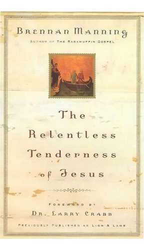 The Relentless Tenderness Of Jesus, De Brennan Manning. Editorial Baker Publishing Group, Tapa Blanda En Inglés