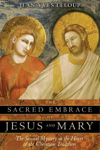 Sacred Embrace Of Jesus And Mary, De Jean-yves Lelop. Editorial Inner Traditions Bear Company, Tapa Blanda En Inglés