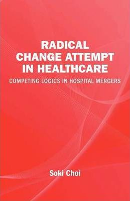 Libro Radical Change Attempt In Healthcare - Competing Lo...