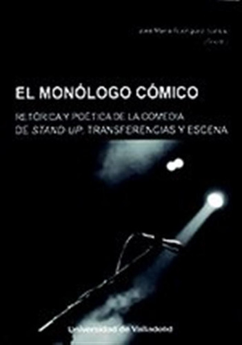 Monologo Comico,el Retorica Y Poetica De - Rodriguez Santos,