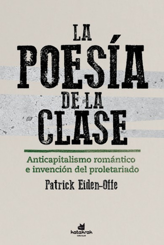 La Poesía De La Clase. Anticapitalismo Y Proletariado