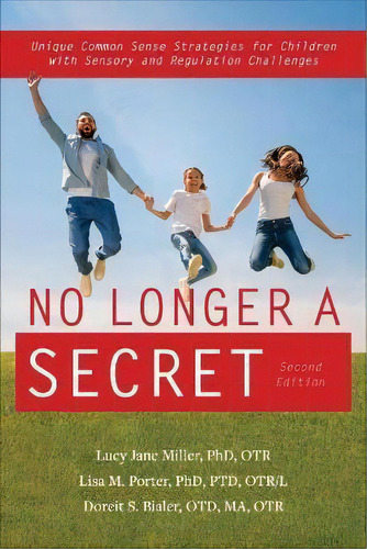 No Longer A Secret : Unique Common Sense Strategies For Children With Sensory And Regulation Chal..., De Lucy Miller. Editorial Future Horizons Incorporated, Tapa Blanda En Inglés