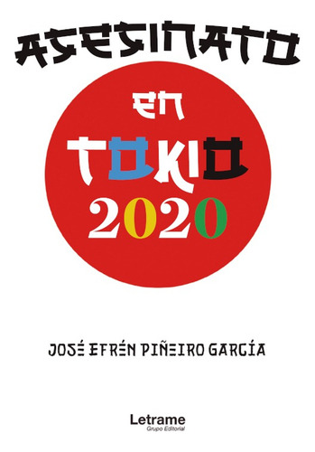 Asesinato en Tokio 2020, de José Efrén Piñeiro García. Editorial Letrame, tapa blanda, edición 1 en español, 2021