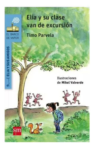 Elia Y Su Clase Van De Excursión. Timo Parvela Ediciones Sm