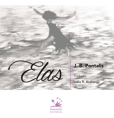 Elas, de Pontalis, J. B.. Editorial Primavera PSI, capa mole em português, 2015
