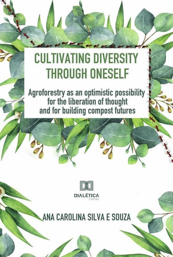 Cultivating diversity through oneself, de Ana Carolina Silva e Souza. Editorial Dialética, tapa blanda en portugués, 2021