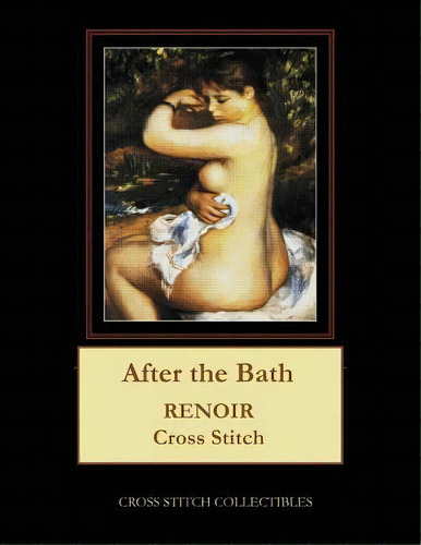 After The Bath : Renoir Cross Stitch Pattern, De Cross Stitch Collectibles. Editorial Createspace Independent Publishing Platform, Tapa Blanda En Inglés