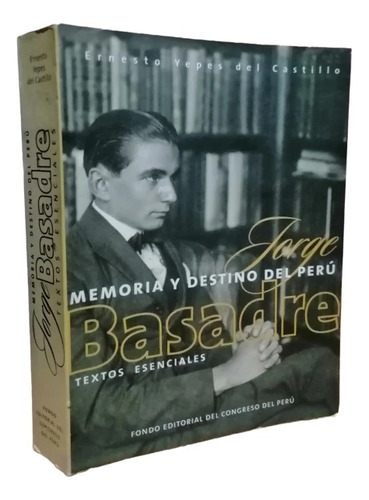 Jorge Basadre Memoria Y Destino Del Peru - Ernesto Yepes