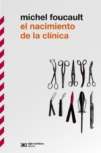 Libro - Nacimiento De La Clinica - Michel Foucault - Siglo 