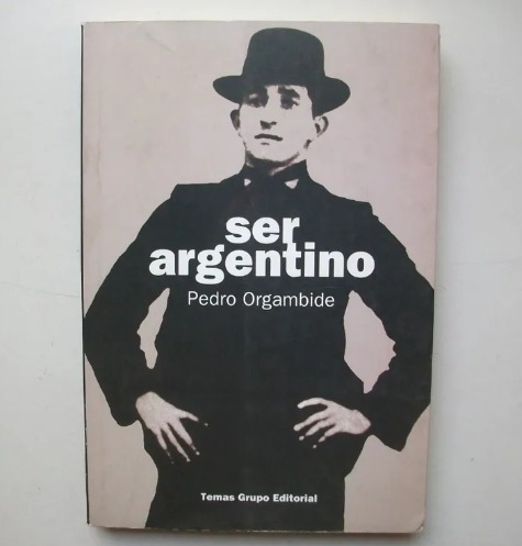 Ser Argentino - Pedro Orgambide