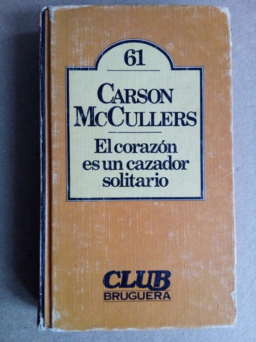 El Corazón Es Un Cazador Solitario. Carson Mccullers.