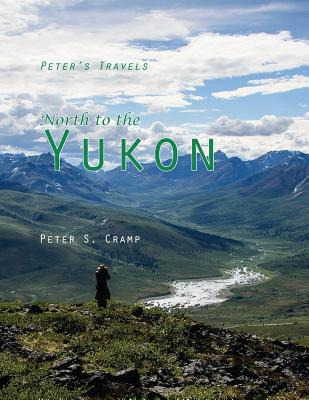 Libro North To The Yukon - Cramp, Peter S.