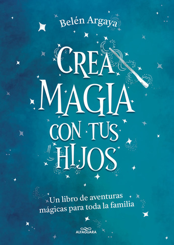 Libro Crea Magia Con Tus Hijos - Argaya, Belen