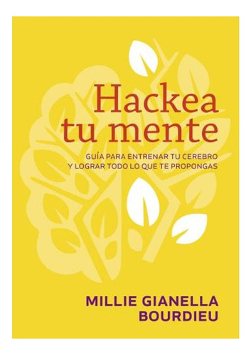 Hackea Tu Mente, De Millie Gianella Y Bourdieu