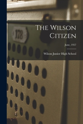 Libro The Wilson Citizen; June, 1957 - Wilson Junior High...