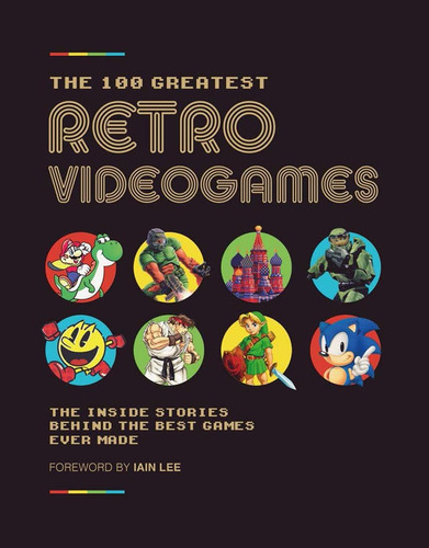 Libro: The 100 Greatest Retro Videogames: The Inside Stories