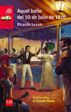 Aquel Baile Del 10 De Julio De 1816 - Ricardo Lesser