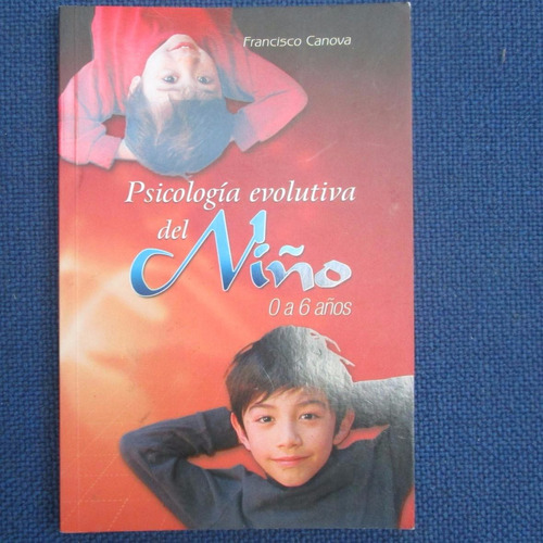 Psicologia Evolutiva Del Niño De 0 A 6 Años, Francisco Canov