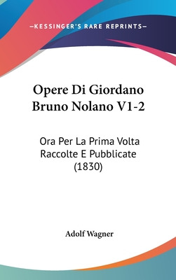 Libro Opere Di Giordano Bruno Nolano V1-2: Ora Per La Pri...