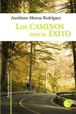 Los Caminos Para El Exito - Aureliano Abenza Rodriguez