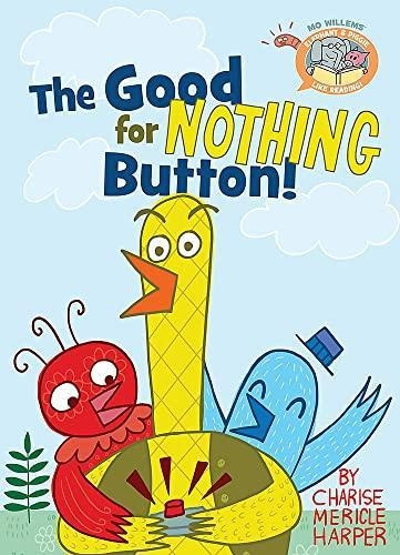 The Good For Nothing Button! (elephant & Piggie Like Reading