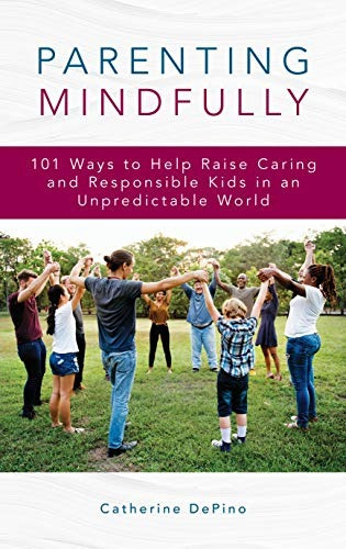 Parenting Mindfully 101 Ways To Help Raise Caring And Respon