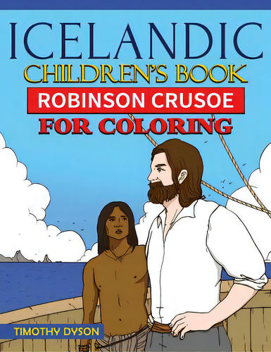 Icelandic Children's Book: Robinson Crusoe For Coloring, De Dyson, Timothy. Editorial Createspace, Tapa Blanda En Inglés