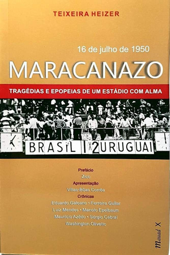Livro Maracanazo Tragédias E Epopéias De Um Estádio, De Teixeira Heizer. Editora Mauad Em Português