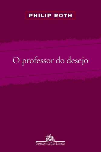 O professor do desejo, de Roth, Philip. Editora Schwarcz SA, capa mole em português, 2013