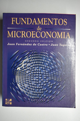 Fundamentos De Microeconomía Juan Fernández De Castro   C202