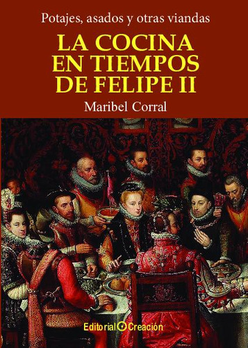 Libro La Cocina En Tiempos De Felipe Ii - Corral Pérez