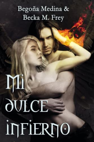 Mi Dulce Infierno: (angeles Y Demonios) Novela De Romance Pa