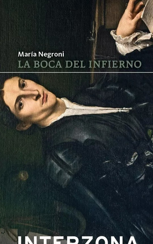La Boca Del Infierno - Maria Negroni