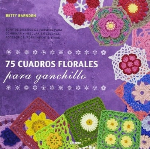 75 Cuadros Florales Ganchillo - Betty Barnden- Libro Librero