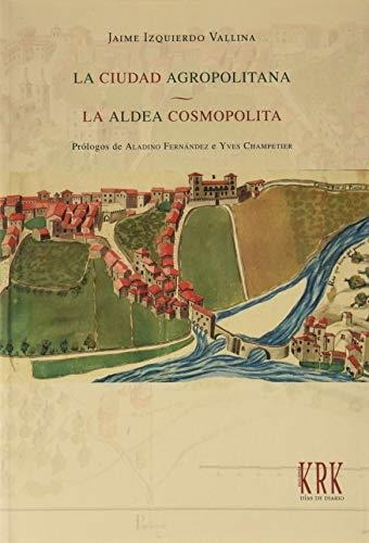 La Ciudad Agropolitana. La Aldea Cosmopolita.: Hacia Una Ciu