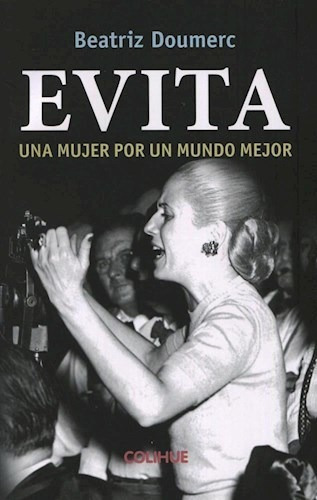Libro Evita .una Mujer Por Un Mundo Mejor De Beatriz Doumerc