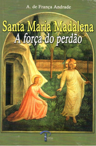 Santa Maria Madalena - A Força Do Perdão