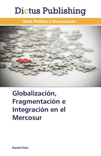Libro: Globalización, Fragmentación E Integración En El Merc