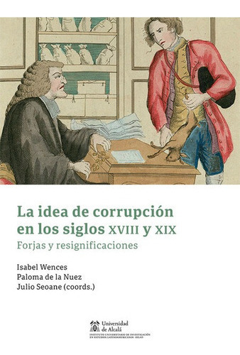 Idea De Corrupcion En Los Siglos Xviii Y Xix Forjas Y Resignificaciones, La, De Seoane Pinilla, Julio. Editorial Marcial Pons, Tapa Blanda, Edición 1 En Español, 2022