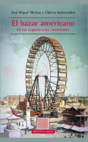El bazar americano: En las exposiciones universales, de Marinas, José-Miguel. Editorial Biblioteca Nueva, tapa blanda en español, 2016