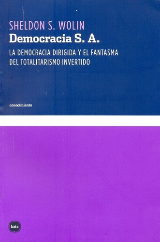 Democracia Sa, de Sheldon S. Wolin. Editorial Katz, tapa blanda, edición 1 en español