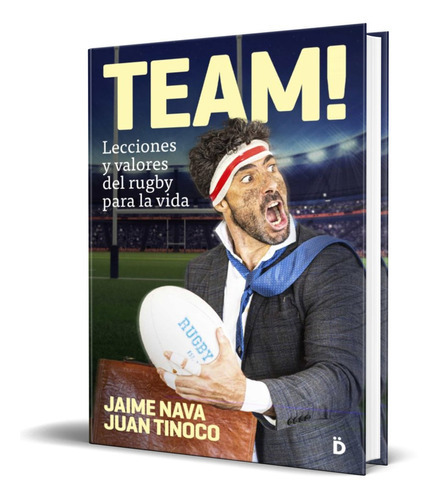 Team Lecciones Y Valores Del Rugby Para La Vida, De Jaime Nava, Juan Tinoco. Editorial Dieresis, Tapa Blanda En Español, 2020