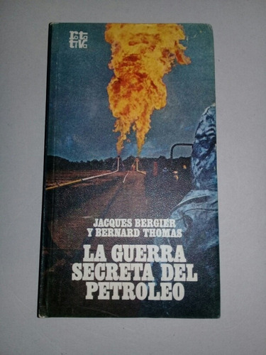 Las Guerras Secretas Del Petroleo - J. Bergier Y B. Thomas