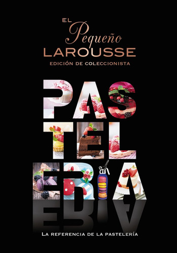 Libro El Pequeão Larousse De La Pasteleria - Editions La...