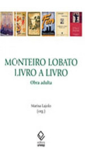 Monteiro Lobato, livro a livro: obra adulta, de Lajolo, Marisa. Editora UNESP, capa mole, edição 1ª edição - 2014 em português