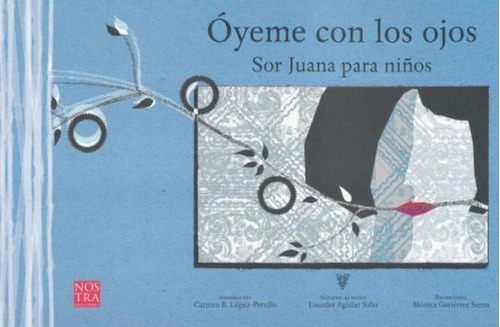 Óyeme Con Los Ojos - Sor Juana Para Niños, De María De Lourdes Aguilar Salas. Editorial Nostra Ediciones Infantil, Tapa Blanda En Español, 1