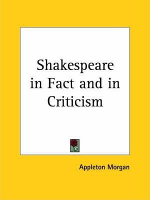 Shakespeare In Fact And In Criticism (1888) - Appleton Mo...