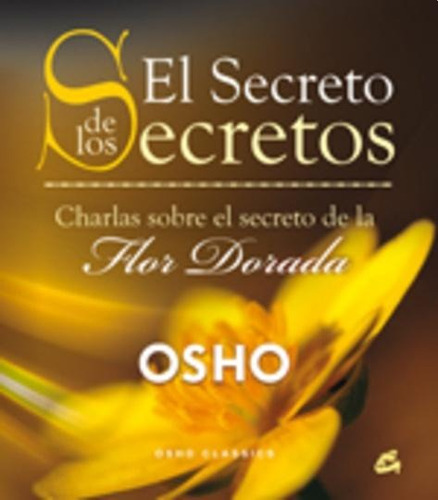 El secreto de los secretos, de Osho. Editorial Gaia Ediciones en español, 2011